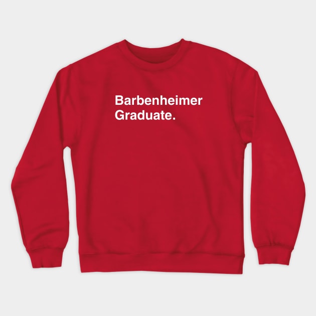 Barbenheimer Graduate Crewneck Sweatshirt by Screenaholic